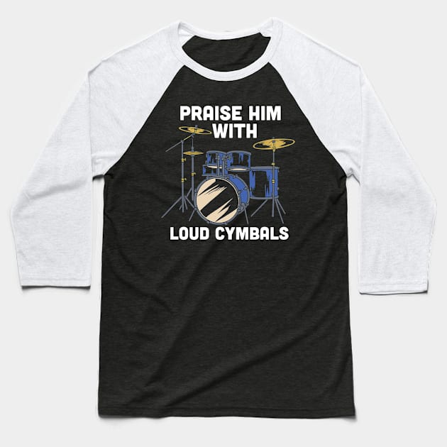 Praise him with loud cymbals - Funny Christian Drummer gift Baseball T-Shirt by Shirtbubble